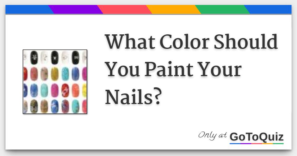 What Color Should You Paint Your Nails Today?