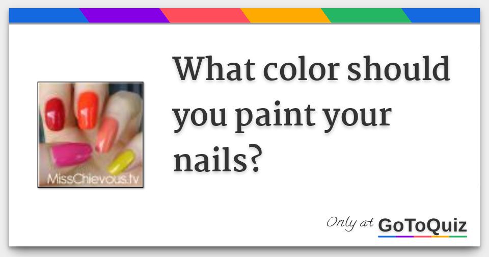 What color should you paint your nails?