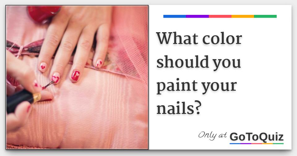 What color should you paint your nails?