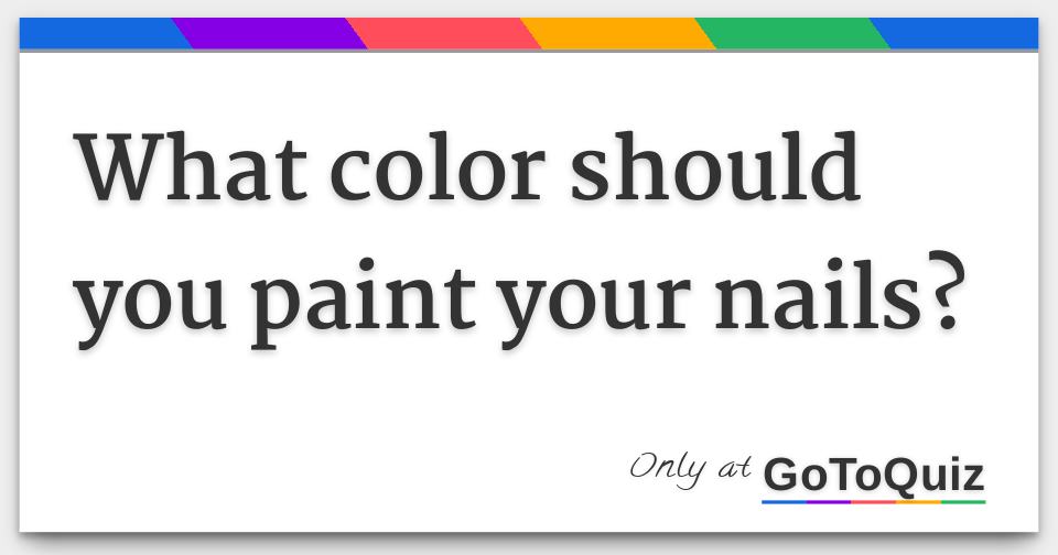 What color should you paint your nails? Color decider quiz