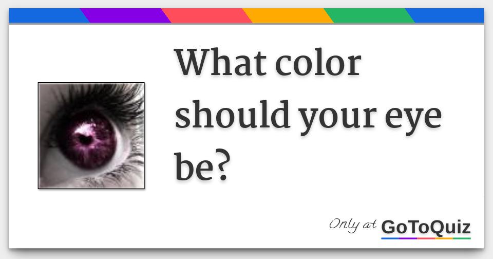 What color should your eye be?
