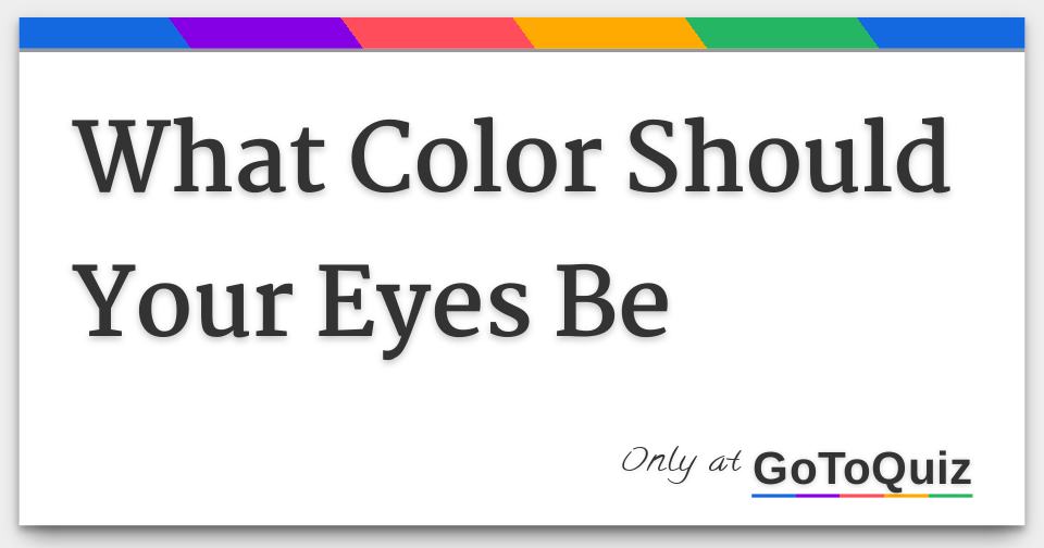 What Color Should Your Eyes Be