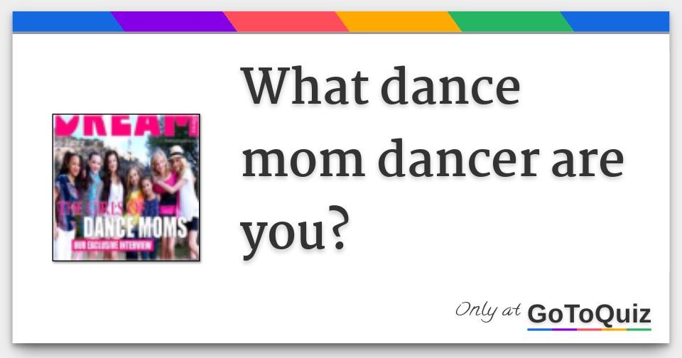 What dance mom dancer are you?