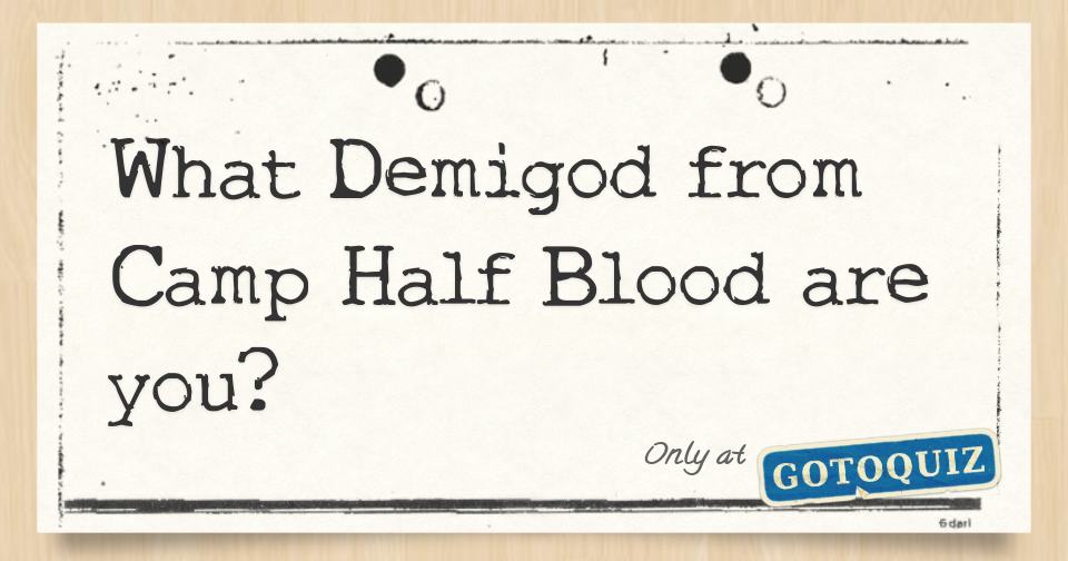 What Demigod from Camp Half Blood are you?