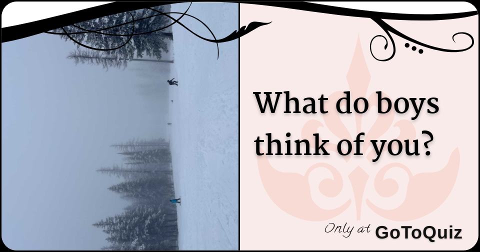 What Boys Think Of You Quiz