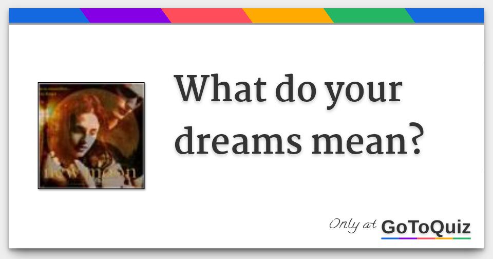 what do your dreams mean?