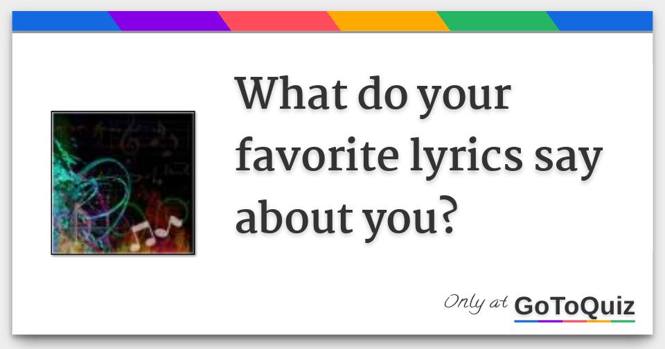 What Do Your Favorite Lyrics Say About You