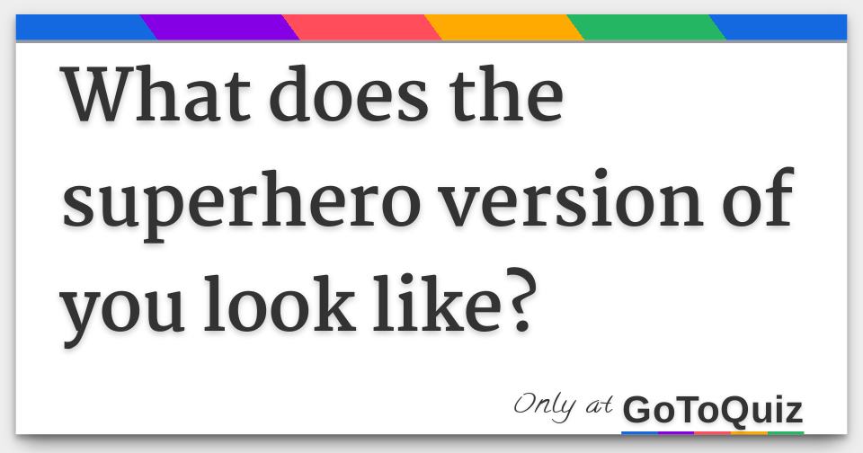 What does the superhero version of you look like?