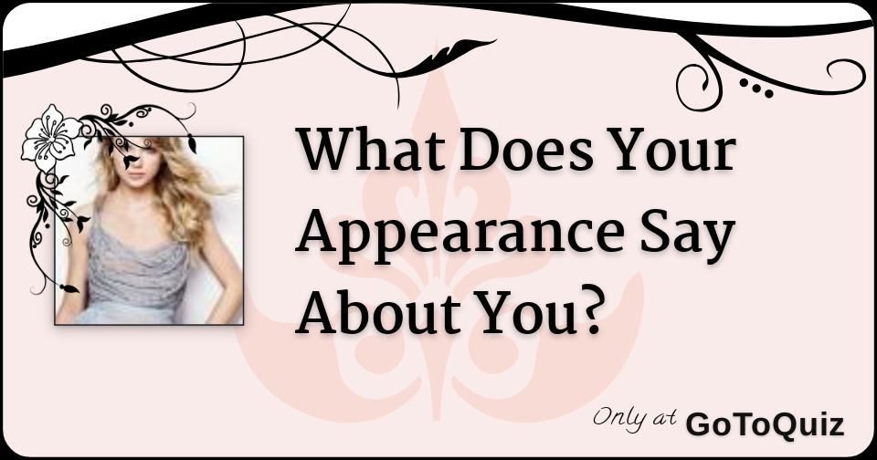 What Does Your Appearance Say About You?
