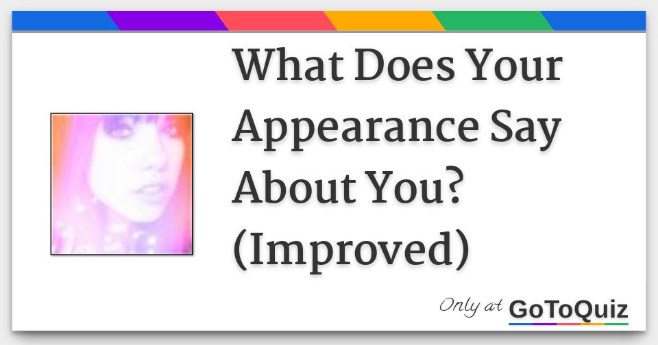 What Does Your Appearance Say About You? (Improved)
