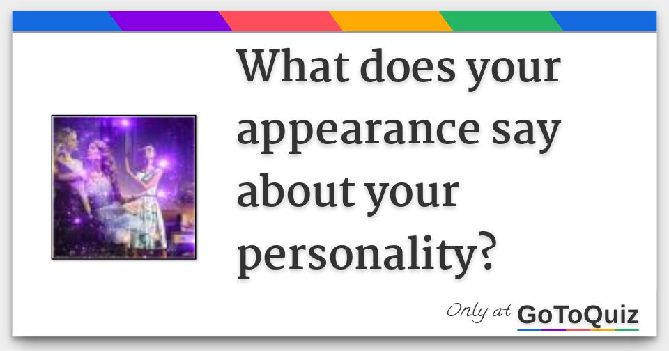 What does your appearance say about your personality?