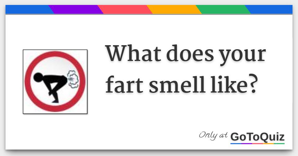 What does your fart smell like?