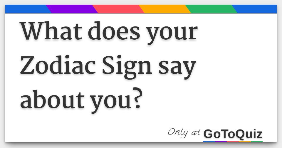 What Does Your Zodiac Sign Say About You