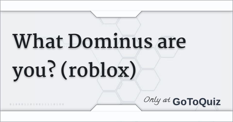 ROBLOX dominus quiz Flashcards