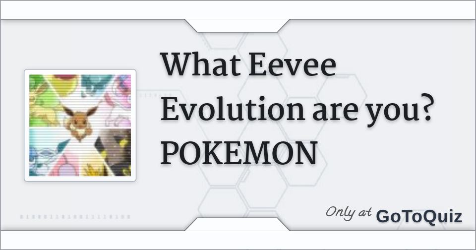 Which Eevee Evolution Are You? 100% Fun Quiz - Quizondo