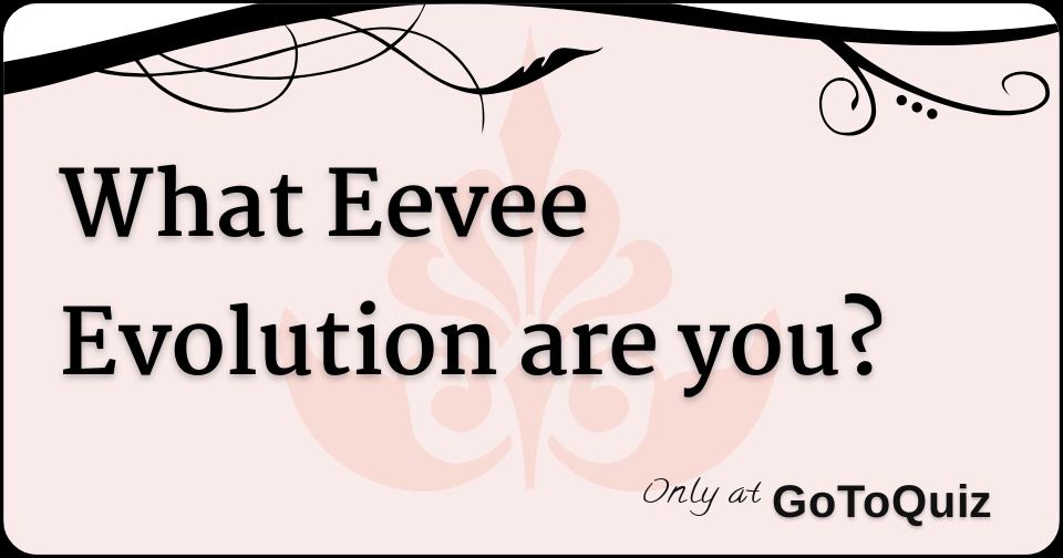 What Eevee Evolution Am I? - ProProfs Quiz