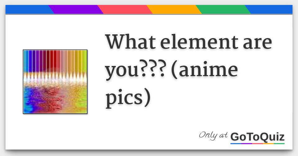 Results What Element Are You anime Pics 