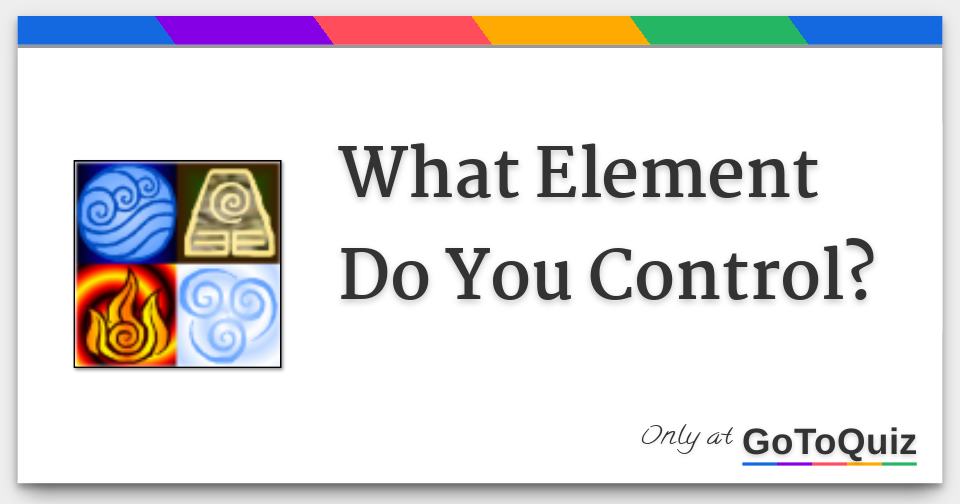 What Element Do You Control?