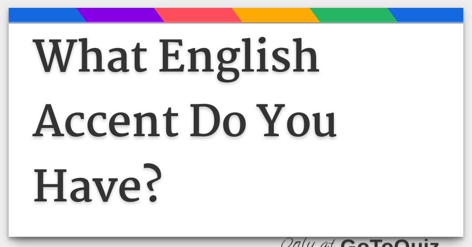 What English Accent Do You Have?