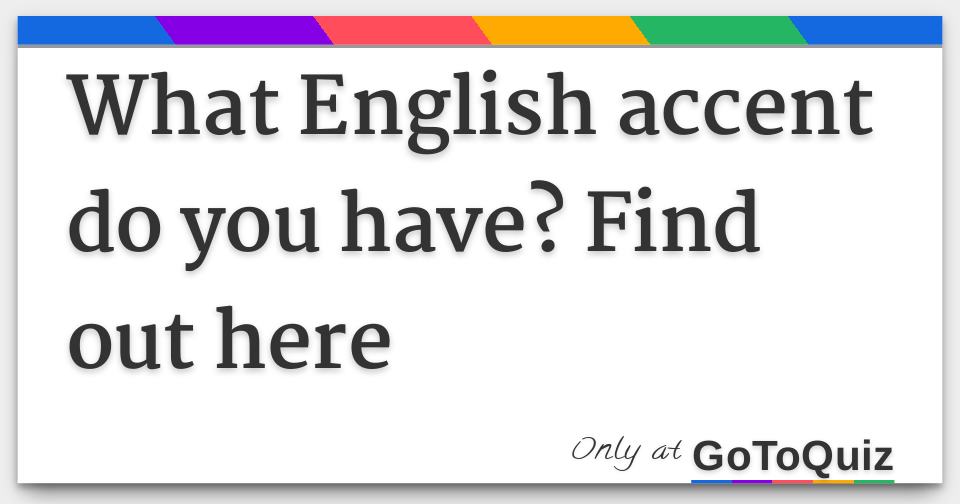 What English accent do you have? Find out here