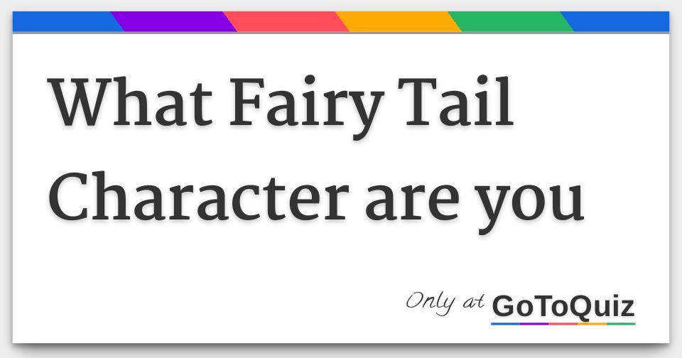 What Fairy Tail Character are you