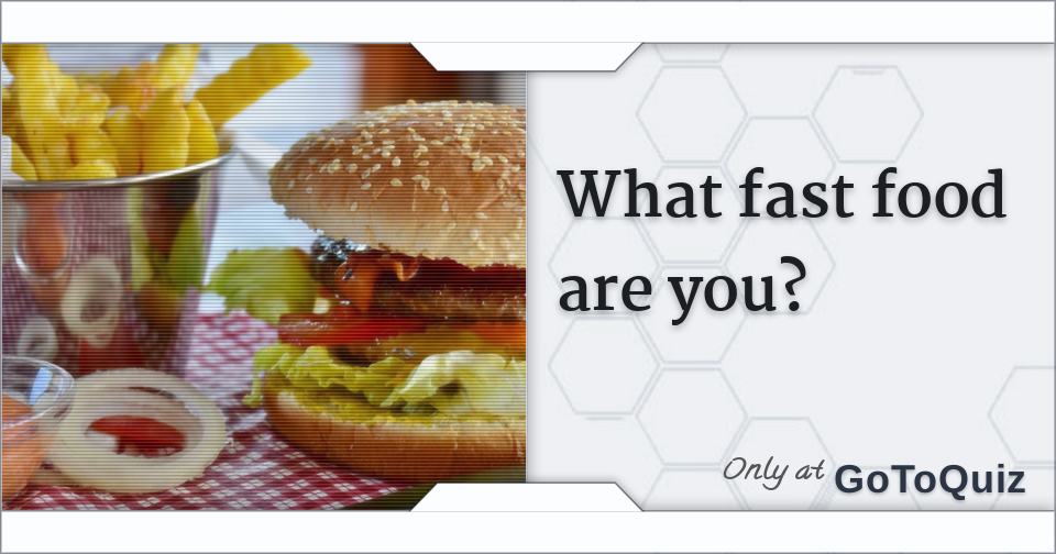 what fast food are you?