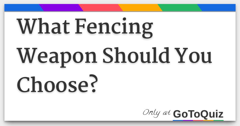 What Fencing Weapon Should You Choose?