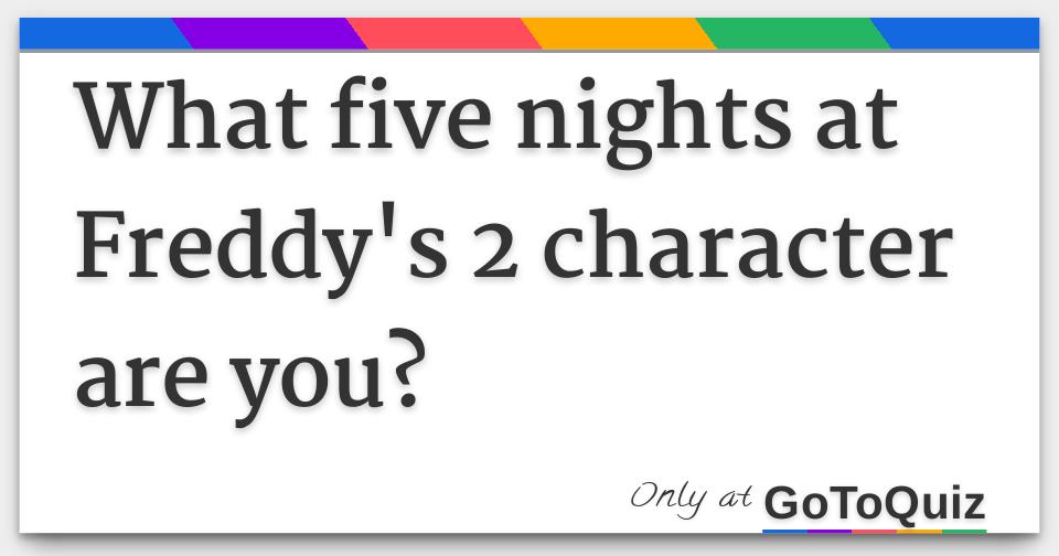 Which FNAF 2 Character Are You Quiz - ProProfs Quiz