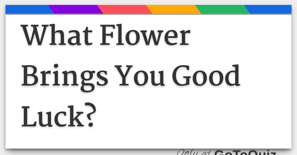 What Flower Brings You Good Luck?