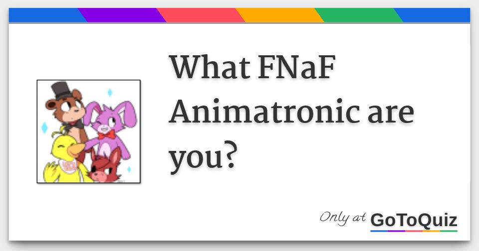 Which FNaF 1 animatronic are you?