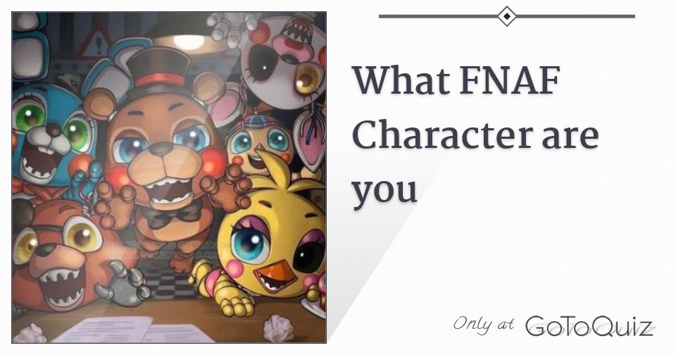 Which FNAF Character Are You? 