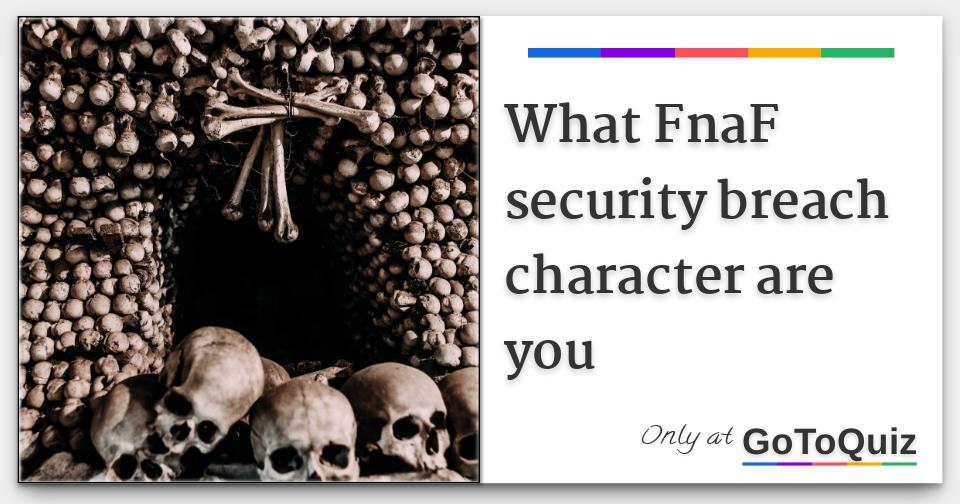 What fnaf security breach character are you