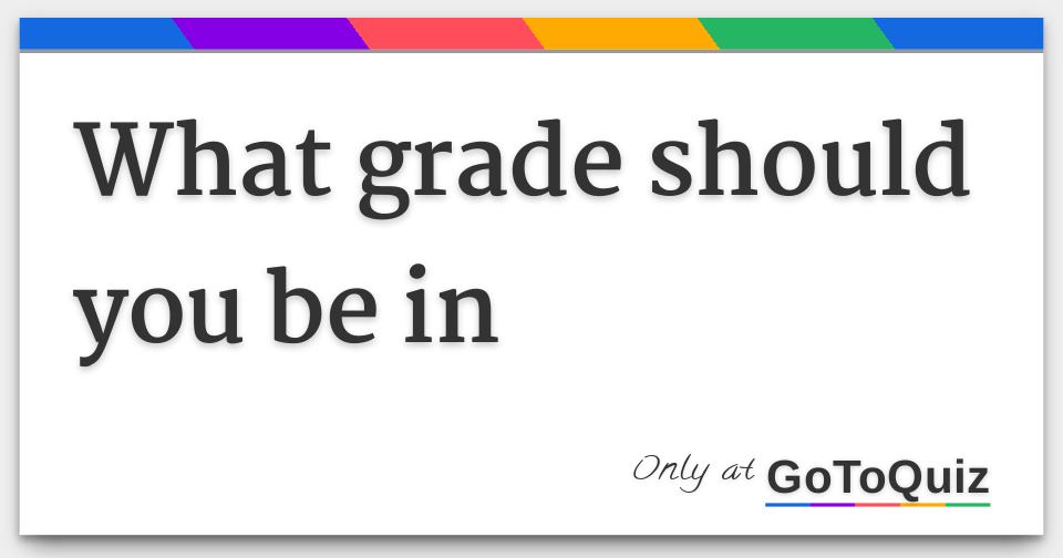 what grade should you be in if your 13