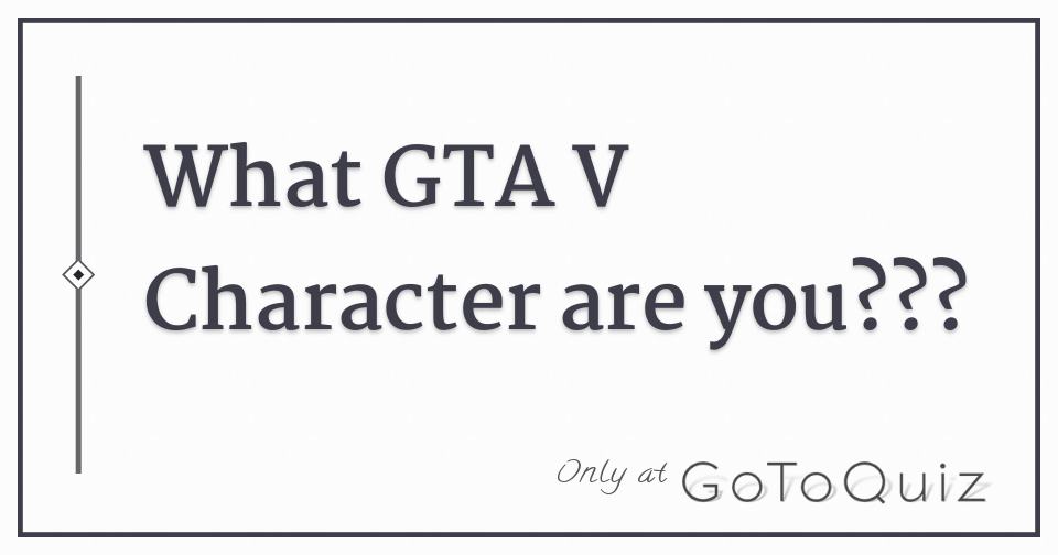 What Gta V Character Are You