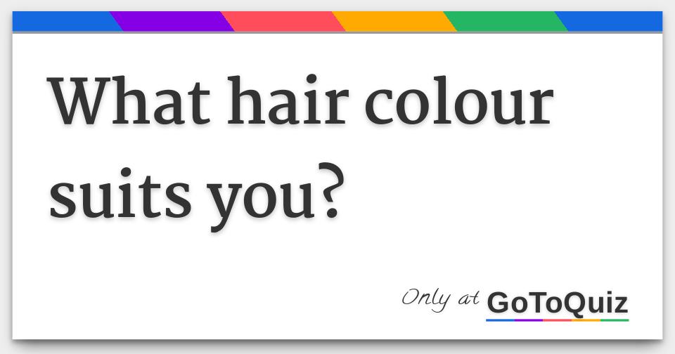 What Hair Colour Suits You 