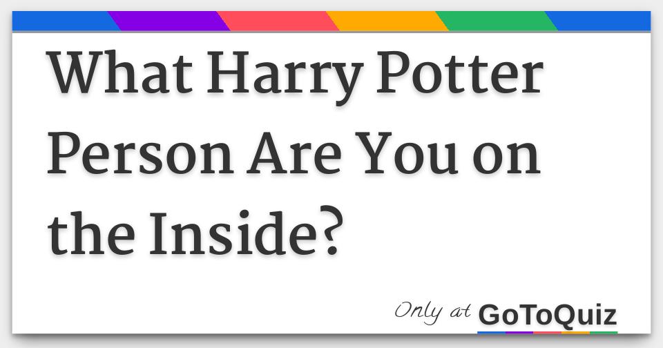 What Harry Potter Person Are You on the Inside