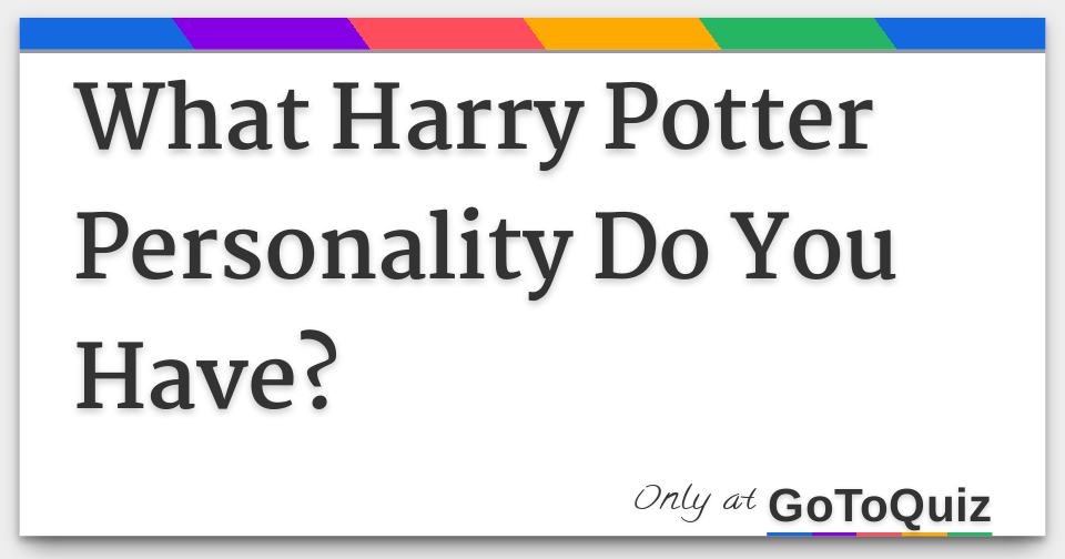 What Harry Potter Personality Do You Have?