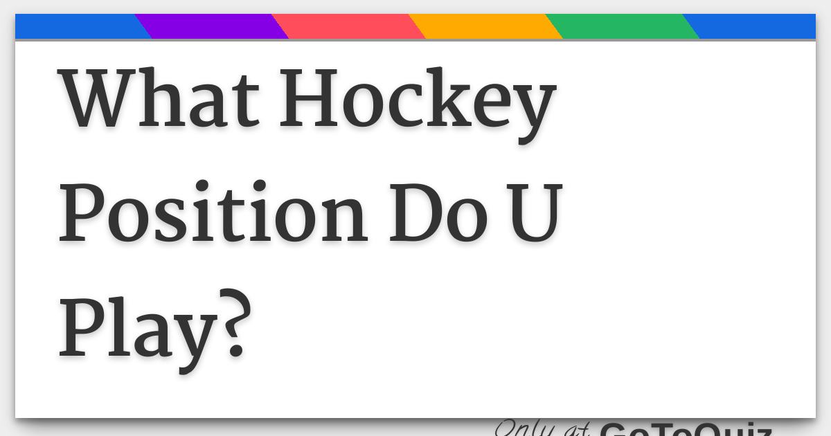 What Hockey Position Do U Play?