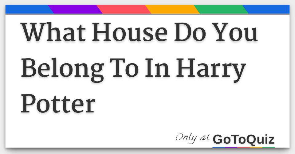 What House Do You Belong To In Harry Potter