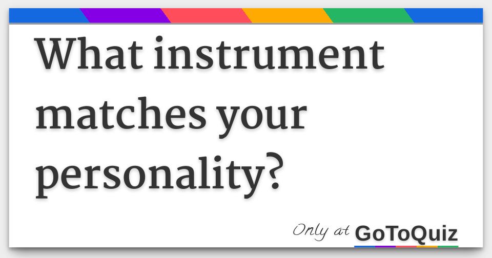 What instrument matches your personality?