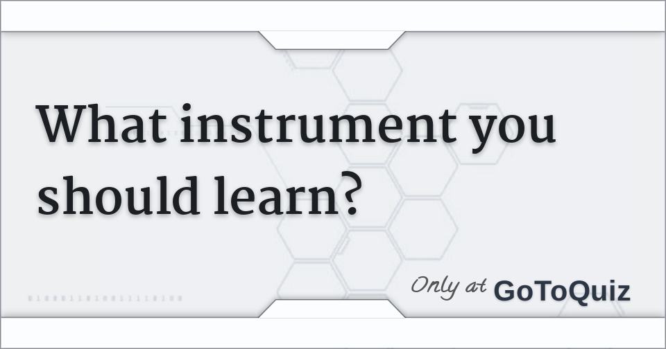 What instrument you should learn?