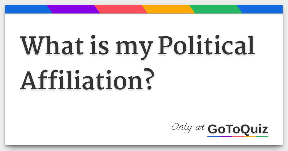 What is my Political Affiliation?