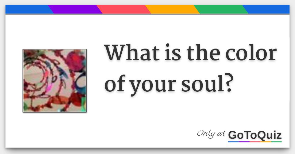 What is the color of your soul?