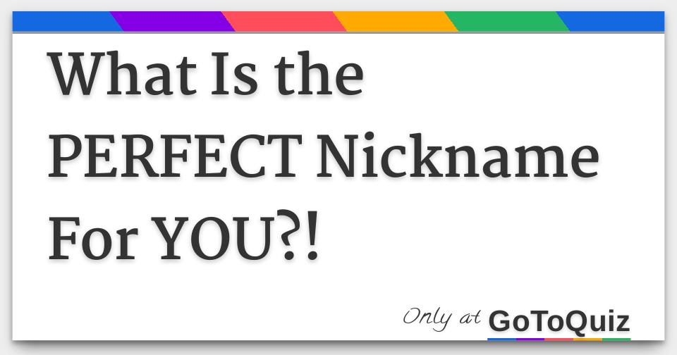 What Is the PERFECT Nickname For YOU?!