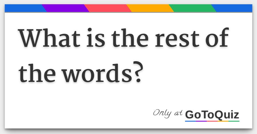 What Is The Rest Of The Words