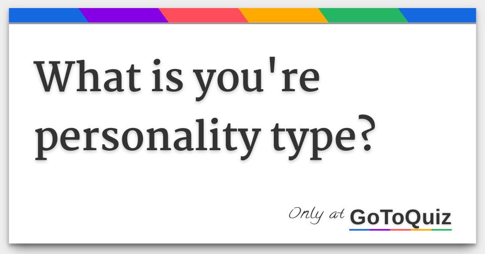 What is you're personality type?