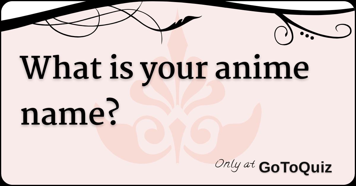 What Is Your Anime Name 