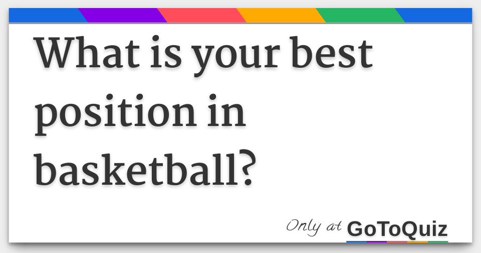 What is your best position in basketball?