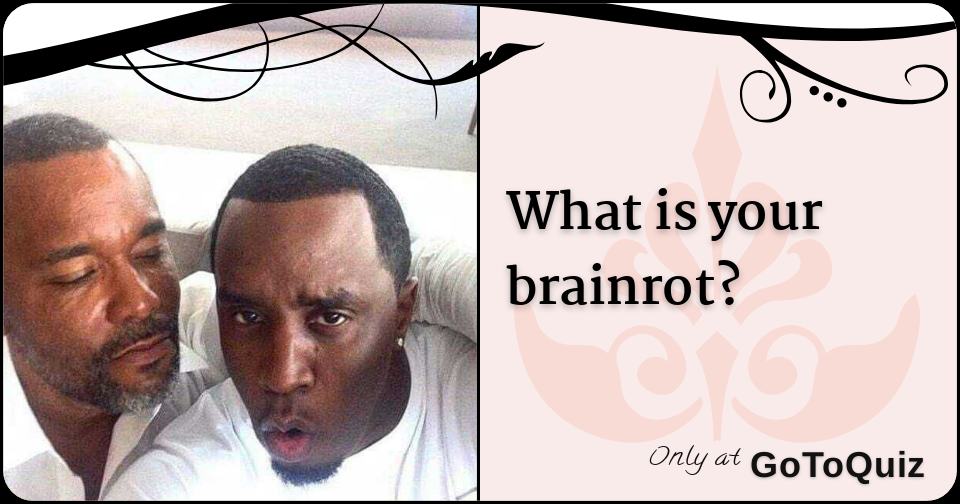 what is your brainrot?