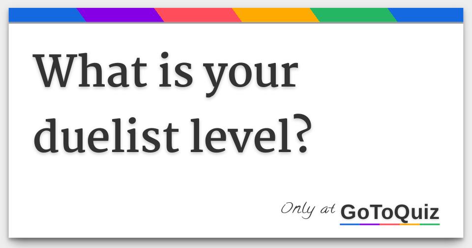 What Is Your Duelist Level 